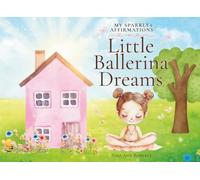 My Sparkly Affirmations: Little Ballerina Dreams