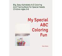My Special ABC Coloring Fun: Big, Easy A-Z Coloring And Tracing Book for Special Needs Children Ages 3-8 (My Special Kids Activity Fun Books)