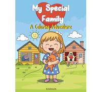 My Special Family: A Coloring Adventure About Divorce, Family Changes, and Managing Feelings: Helping Children Understand Divorce, Two Homes and Feelings Through Creativity