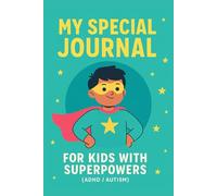 My Special Journal: For kids with superpower (ADHD/Autism)