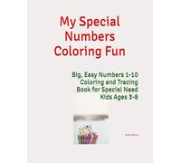 My Special Number Coloring Fun: Big, Easy 1-10 Coloring Pages for Special Needs Children Ages 3-7 (My Special Kids Activity Fun Books)