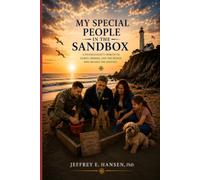 My Special People in the Sandbox: A Psychologist’s Tribute to Family, Friends, and the People Who Shaped The Journey
