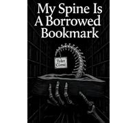 My Spine Is A Borrowed Bookmark