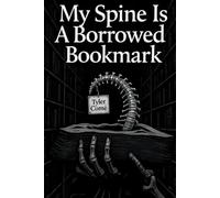 My Spine Is A Borrowed Bookmark