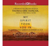 My Spirit Took You In: The Romance that Sparked an Epidemic of Fear: A Memoir of the Life and Death of Thomas Eric Duncan, la primera víctima del ébola de Estados Unidos