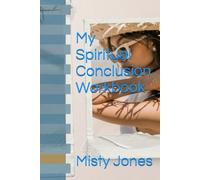 My Spiritual Conclusion Workbook (My Spiritual Series Workbooks - “A journey from wounds to wisdom, led by the Holy Spirit.”)
