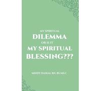My Spiritual Dilemma or Is It My Spiritual Blessing???