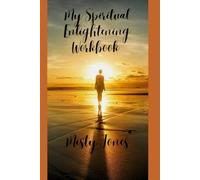 My Spiritual Enlightening Workbook (My Spiritual Series Workbooks - “A journey from wounds to wisdom, led by the Holy Spirit.”)