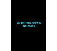 My Spiritual Journey Notebook: Notebook for documenting your spiritual path and experiences. A 120 page lined blank notebook