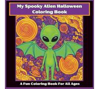 My Spooky Alien Halloween Coloring Book: A Fun Coloring Book For All Ages