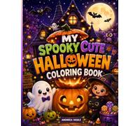 My Spooky Cute Halloween Coloring Book: 113 Pages of Adorable Witches, Vampires, Pumpkins and Costumed Kids to Color This Halloween - Ages 4-8