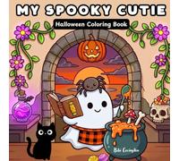 My Spooky Cutie: Halloween Coloring Book: A Bold and Easy Fall Coloring Book for Ages 8-12, Teens and Adults Featuring Cute Creepy Creatures in Cozy Hygge Moments for Relaxation