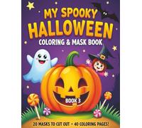 My Spooky Halloween Coloring and mask Book 3: 20 Halloween Masks + 40 Not Really Scary Coloring Pages