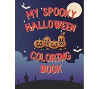 My Spooky Halloween Coloring Book: Cute and Silly Halloween Coloring Pages for Kids Ages 3-10