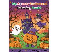 My Spooky Halloween Coloring Book!: Simple, Spooky Fun for Toddlers and Preschoolers: Friendly Pumpkins, Cute Characters and Easy Scenes to Color!