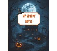 My Spooky Notes: Cute Halloween Themed Notebook for Kids and Adults: Fun Lined Journal for Writing, Drawing, and Creative Ideas | Perfect Halloween Gift
