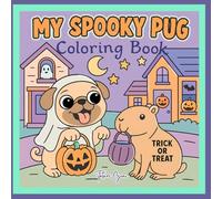 My Spooky Pug Coloring Book: Stress-Relieving Halloween Pug Coloring Pages | Fun and Relaxing Activity for Adults