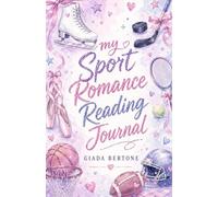 My Sport Romance Reading Journal: Il diario di lettura perfetto per Sports Romance Lovers