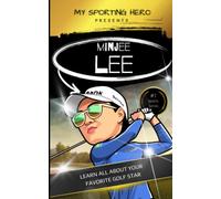 My Sporting Hero: Minjee Lee: Learn all about your favorite golf star (My Sporting Hero: Biographies for Children aged 9 - 12)