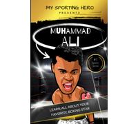 My Sporting Hero: Muhammad Ali: Learn all about your favorite boxing star (My Sporting Hero: Biographies for Children aged 9 - 12)