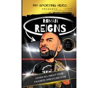 My Sporting Hero: Roman Reigns: Learn all about your favorite wrestling star (My Sporting Hero: Biographies for Children aged 9 - 12)