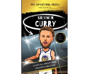 My Sporting Hero: Stephen Curry: Learn all about your favorite NBA star (My Sporting Hero: Biographies for Children aged 9 - 12)