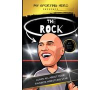 My Sporting Hero: The Rock: Learn all about your favorite wrestling star (My Sporting Hero: Biographies for Children aged 9 - 12)