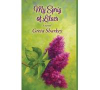 My Sprig of Lilacs: A novel