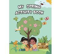 My Spring Activity Book For Kids Ages 3-7: Over 60 Springtime-Themed Fun Pages Suitable for Kindergarten and Early Grades (Hands-On Fun Kids Activity Collection)