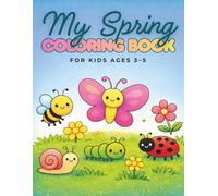 MY SPRING COLORING BOOK: Coloring Book for Kids Ages 3-5 - Easy and Fun Coloring, Mazes, Dot-to-Dot, Find the Differences and Tracing Activities for Toddlers