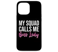 My Squad Calls Me Boss Lady - Feminine Leadership Saying Carcasa para iPhone 13 Pro Max