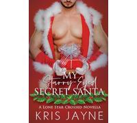 My Starry-Eyed Secret Santa: A Family Saga Romance (The Lone Star Crossed Novellas)