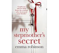 My Stepmother's Secret: An incredibly powerful and heartbreaking story about a family dilemma