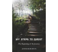 My Steps to Christ: The Beginning of My Journey