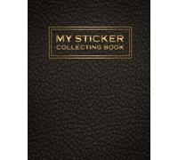 My Sticker Collecting Book Album: Favorite Large Sticker Album for Adults (Men and Women ), Blank Sticker Album For Collecting Stickers, Big Sticker Book Collecting Journal 8.5x11In (Perfect Cover)
