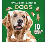 My Sticker Paintings: Dogs: 10 Incredible Canines