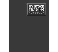 My stock trading notebook: Lined Notebook For Forex Trader, Stock Trading Journal, Best Gift Item