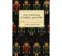 My Stocking Stuffer Journal: A 6x9 Christmas Notebook | 120 Lined Pages | Nutcracker Edition | Stocking Stuffer Under $10