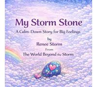 My Storm Stone: A Calm- Down Story for Big Feelings