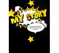 My Story - A Blank Comic Book Template: 100 Pages of 1-6 Panel Comic Templates | Large 8.5" x 11" Format