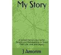 My Story: A Guided Memory Journal for Parents and Grandparents to Share Their Life, Love, and Legacy