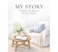My Story: A Memory Journal to Record Your Life Story for Your Children