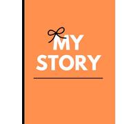 My Story : A Premium 150-Page Guided Journal for Men & Women , 90gsm, hardcover