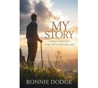 My Story: A Walk Through Fear, Faith, and Healing