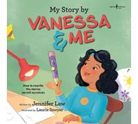 My Story by Vanessa & Me: How to Rewrite the Stories We Tell Ourselves