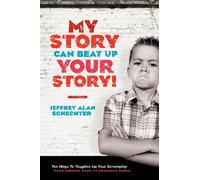 My Story Can Beat Up Your Story: Ten Ways to Toughen Up Your Screenplay from Opening Hook to Knoc...