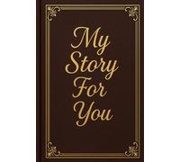 My Story for You: A Keepsake Memory Journal for Parents to Share Their Life Stories, Memories, and Wisdom