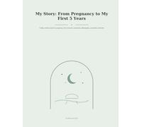 My Story: From Pregnancy to My First 5 Years: A baby memory book for pregnancy, first moments, milestones, photographs, and family memories