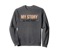 My Story Is Not Over - Cita Motivacional Sudadera