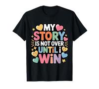 My Story Is Not Over Until I Win Strong Journey Mindset - Camiseta